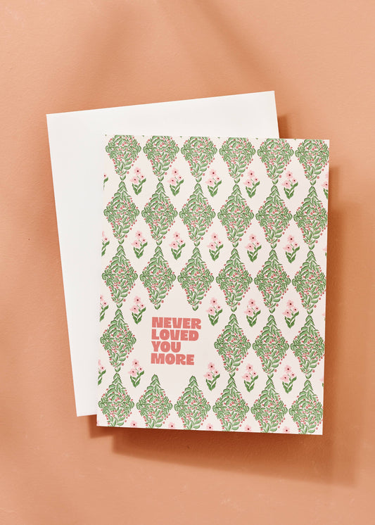 "Never Loved You More" Greeting Card